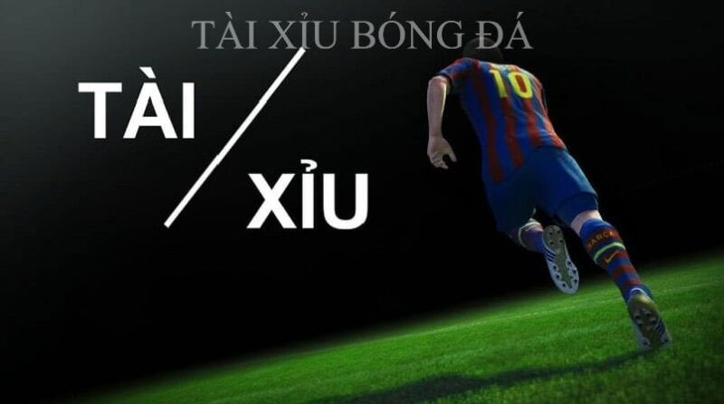 Tài xỉu bóng đá là gì?